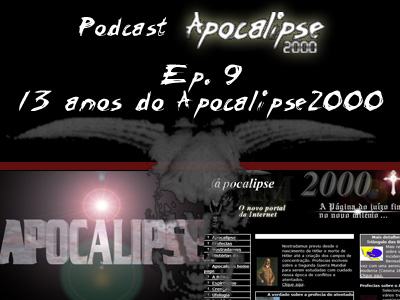 Episódio 9 - 13 anos do Apocalipse2000