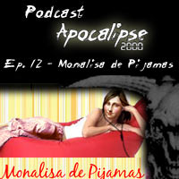 Podcast Apocalipse2000 - Episódio 12 - Participação no podcast Monalisa de Pijamas - Bastidores