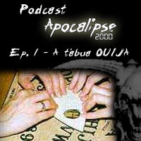 Podcast Apocalipse2000 - Episdio 1 - A tbua OUIJA