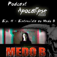 Podcast Apocalipse2000 - Episdio 4 - Entrevista ao Medo B
