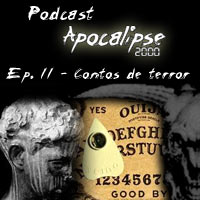 Podcast Apocalipse2000 - Episdio 11 - Contos de terror