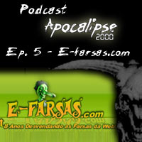 Podcast Apocalipse2000 - Episódio 5 - E-farsas.com