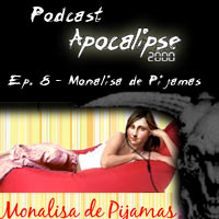 Podcast Apocalipse2000 - Episódio 8 - Participação no podcast Monalisa de Pijama