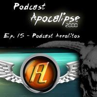 Podcast Apocalipse2000 - Episódio 15 - Podcast Aerolitos Entrevista o Apocalipse2000